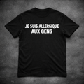 JE SUIS ALLERGIQUE AUX GENS – T-Shirt