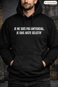 JE NE SUIS PAS ANTISOCIAL JE SUIS JUSTE SÉLECTIF – Hoodie